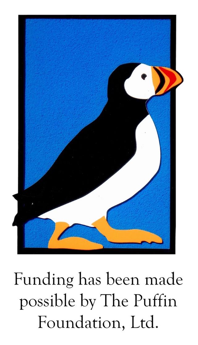 Funding has been made possible by The Puffin Foundation, Ltd.